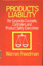 PRODUCTS LIABILITY FOR CORPORATE COUNSELS，CONTROLLERS，AND PRODUCT SAFETY EXECUTIVES