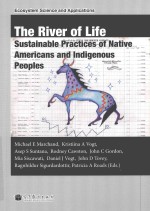 THE RIVER OF LIFE  SUSTAINABLE PRACTICES OF NATIVE AMERICANS AND INDIGENOUS PEOPLES