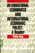 INTERNATIONAL ECONOMICS AND INTERNATIONAL ECONOMIC POLICY：A Reader