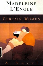 MADELEINE L'ENGLE CERTAIN WOMEN A NOVEL