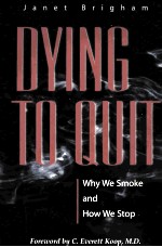 DYING TO QUIT WHY THE SMOKE AND HOW WE STOP