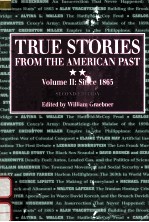 TRUE STORIES FROM THE AMERICAN PAST VOLUME II:SINCE 1865 SECOND EDITION