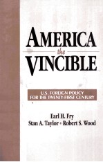 AMERICA THE VINCIBLE:U.S.FOREIGN POLICY FOR THE TWENTY-FIRST CENTURY