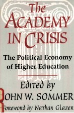 THE ACADEMY IN CRISIS:THE POLITICAL ECONOMY OF HIGHER EDUCATION