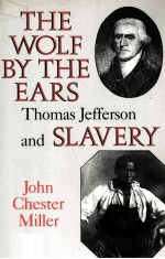 THE WOLF BY THE EARS THOMAS JEFFERSON AND SLAVERY