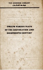 TWELVE FAMOUS PLAYS OF THE RESTORATION AND EIGHTEENTH CENTURY