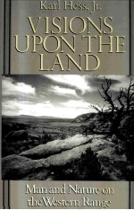 VISIONS UPON THE LAND:MAN AND NATURE ON THE WESTERN RANGE