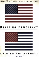 DEBATING DEMOCRACY:A READER IN AMERICAN POLITICS THIRD EDITION