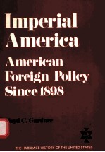 IMPERIAL AMERICA AMERICAN FOREIGN POLICY SINCE 1898