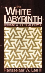 THE WHITE LABYRINTH:COCAINE AND POLITICAL POWER