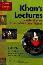 KHAN'S LECTURES  HANDBOOK OF THE PHYSICS OF RADIATION THERAPY