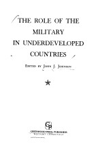 THE ROLE OF THE MILITARY  IN UNDERDEVELOPED COUNTRIES