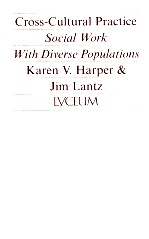 CROSS-CULTURAL PRACTICE:SOCIAL WORK WITH DIVERSE POPULATIONS