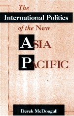 THE INTERNATIONAL POLITICS OF THE NEW ASIA PACIFIC