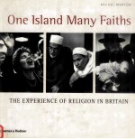 ONE ISLAND MANY FAITHS:THE EXPERIENCE OF RELIGION IN BRITAIN