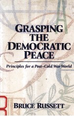 GRASPING THE DEMOCRATIC PEACE:PRINCIPLES FOR A POST-COLD WAR WORLD