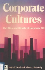 CORPORATE CULTURES：THE RITES AND RITUALS OF CORPORATE LIFE