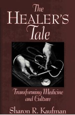 THE HEALER'S TALE:TRANSFORMING MEDICINE AND CULTURE