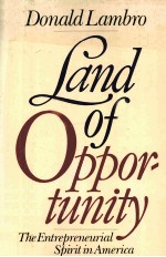 LAND OF OPPORTUNITY:THE ENTREPRENEURIAL SPIRIT IN AMERICA