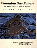 CHANGING OUR POWER:AN INTRODUCTION TO WOMEN STUDIES SECOND EDITION