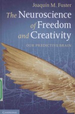 THE NEUROSCIENCE OF FREEDOM AND GREATIVITY OUR PREDICTIVE BRAIN