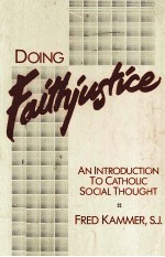 DOING FAITHJUSTICE:AN INTRODUCTION TO CATHOLIC SOCIAL THOUGHT