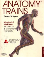 ANATOMY TRAINS  MYOFASCIAL MERIDIANS FOR MANUAL AND MOVEMENT THERAPISTS