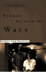 FRANCE BETWEEN THE WARS:GENDER AND POLITICS