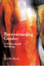 RECONSTRUCTING GENDER:A MULTICULTURAL ANTHOLOGY