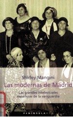 LAS MODERNAS DE MADRID:LAS GRANDES INTELECTUALES ESPANOLAS DE LA VANGUARDIA