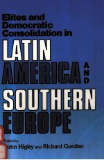 ELITES AND DEMOCRATIC CONSOLIDATION IN LATIN AMERICA AND SOUTHERN EUROPE