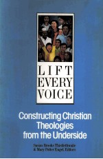 LIFT EVERY VOICE:CONSTRUCTING CHRISTIAN THEOLOGIES FROM THE UNDERSIDE