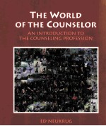 THE WORLD OF THE COUNSELOR:AN INTRODUCTION TO THE COUNSELING PROFESSION