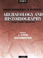 INDIAN ARCHAEOLOGY IN RETROSPECT ARCHAEOLOGY AND HISTORIOGRAPHY:HISTORY