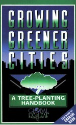 GROWING GREENER CITIES:A TREE-PLANTING HANDBOOK