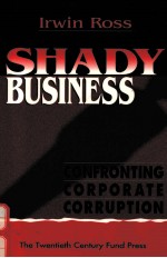 SHADY BUSINESS:CONFRONTING CORPORATE CORRUPTION