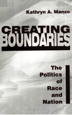 CREATING BOUNDARIES:THE POLITICS OF RACE AND NATION