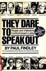 THEY DARE TO SPEAK OUT:PEOPLE AND INSTITUTIONS CONFRONT ISRAEL'S LOBBY