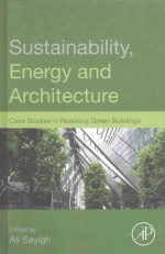 SUSTAINABILITY ENERGY AND ARCHITECTURE：CASE STUDIES IN REALIZING GREEN BUILDINGS