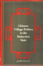 CHINESE VILLAGE POLITICS IN THE MALAYSIAN STATE