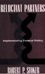 RELUCTANT PARTNERS:IMPLEMENTING FEDERAL POLICY