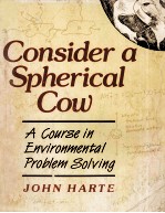 CONSIDER A SPHERICAL COW:A COURSE IN ENVIRONMENTAL PROBLEM SOLVING