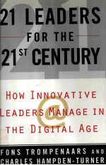 21 LEADERS FOR THE 21ST CENTURY:HOW INNOVATIVE LEADERS MANAGE IN THE DIGITAL AGE