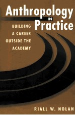 ANTHROPOLOGY IN PRACTICE:BUILDING A CAREER OUTSIDE THE ACADEMY