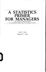 A STATISTICS PRIMER FOR MANAGERS HOW TO READ A STATISTICAL REPORT OR A C OMPUTER PRINTOUT AND GET TH