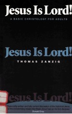 JESUS IS LORD! A BASIC CHRISTOLOGY FOR ADULTS