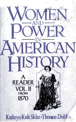 WOMEN AND POWER IN AMERICAN HISTORY:A READER VOL.II FROM 1870