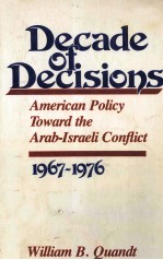 DECADE OF DECISIONS:AMERICAN POLICY TOWARD THE ARAB-ISRAELI CONFLICT