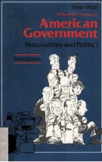 BEHIND THE SCENES IN AMERICAN GOVERNMENT PERSONALITIES AND POLITICS SIXTH EDITION