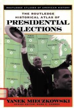 THE ROUTLEDGE HISTORICAL ATLAS OF PRESIDENTIAL ELECTIONS